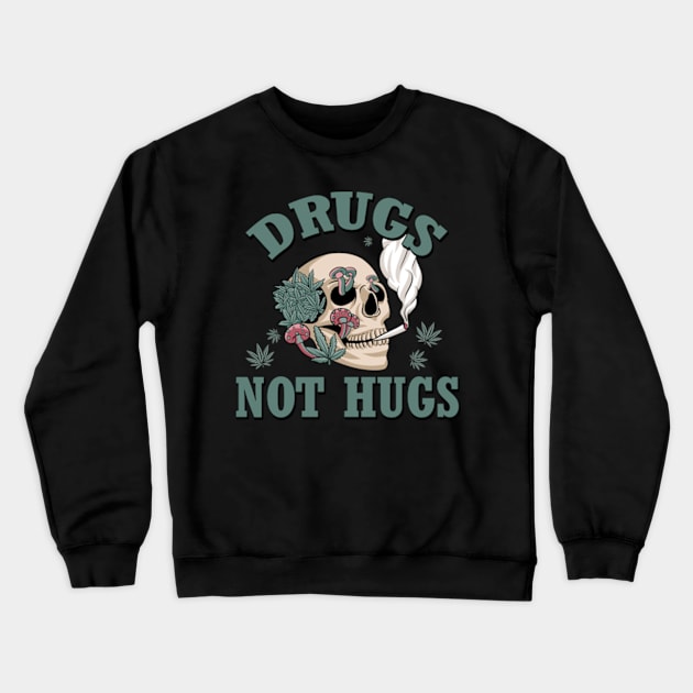 Drugs not Hugs Weed Design Crewneck Sweatshirt by Cun-Tees!